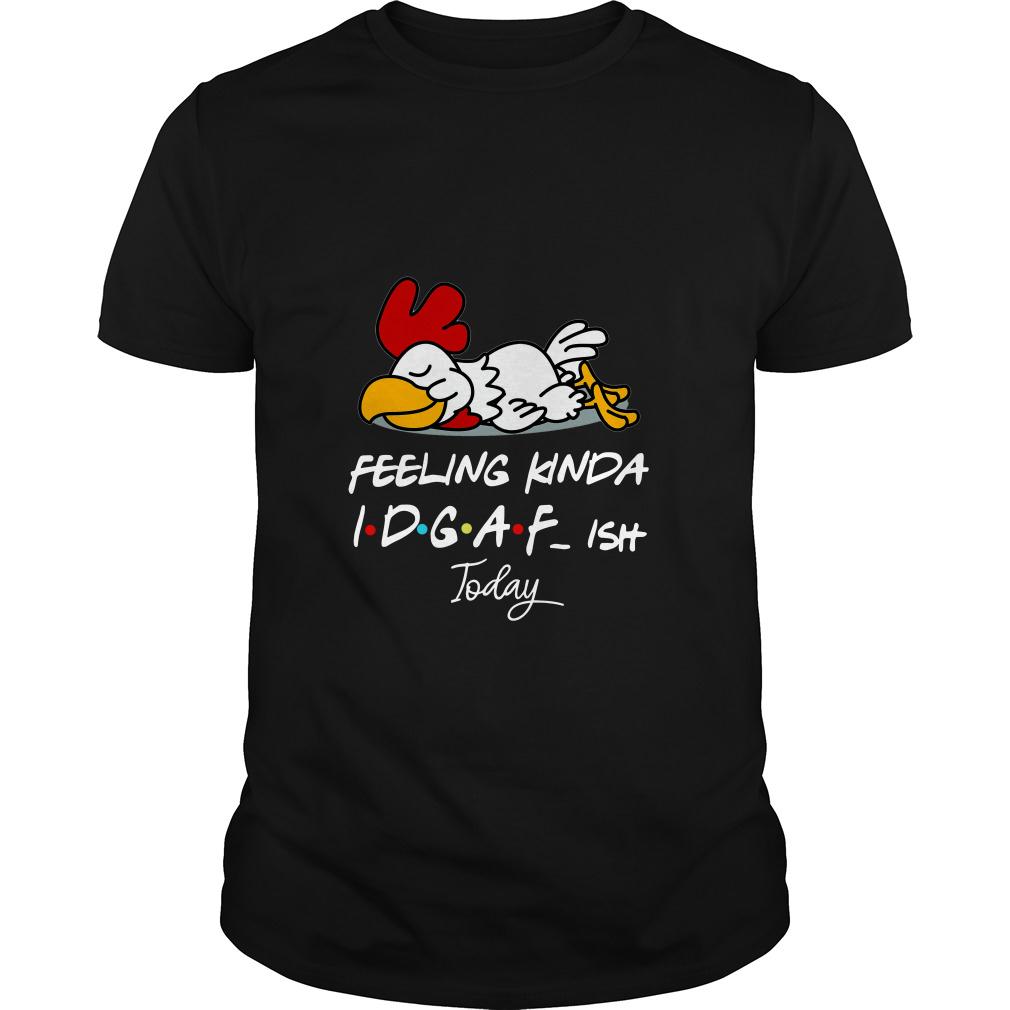 Download Chicken Feeling Kinda Idgaf Ish Today Shirt,hooodie, tank ...